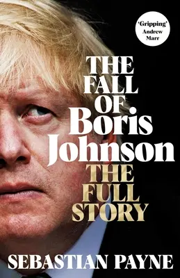 La chute de Boris Johnson : l'histoire complète - The Fall of Boris Johnson: The Full Story