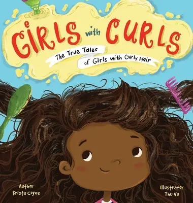 Les filles aux boucles : Les histoires vraies des filles aux cheveux bouclés - Girls with Curls: The True Tales of Girls with Curly Hair