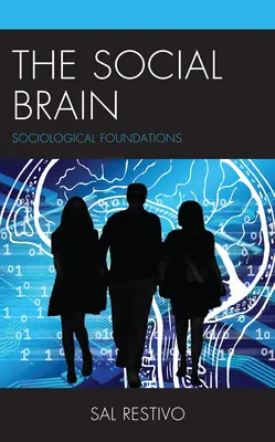 Le cerveau social : Les fondements de la sociologie - The Social Brain: Sociological Foundations