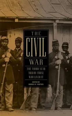 La guerre civile : la troisième année racontée par ceux qui l'ont vécue (Loa #234) - The Civil War: The Third Year Told by Those Who Lived It (Loa #234)