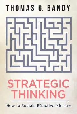 Réflexion stratégique : comment soutenir un ministère efficace - Strategic Thinking: How to Sustain Effective Ministry