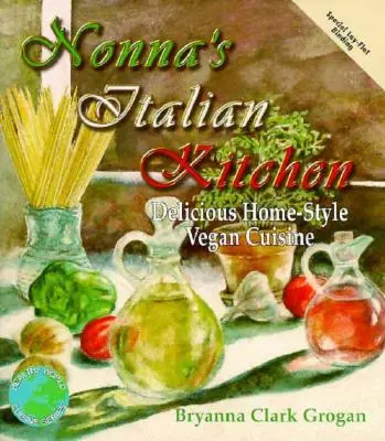 La cuisine italienne de Nonna : La cuisine italienne de Nonna : une délicieuse cuisine végétarienne maison - Nonna's Italian Kitchen: Delicious Home-Style Vegetarian Cuisine