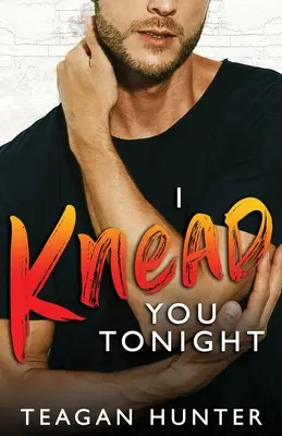 Je te pétris ce soir - I Knead You Tonight