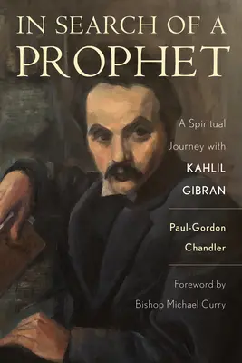 À la recherche d'un prophète : Un voyage spirituel avec Kahlil Gibran - In Search of a Prophet: A Spiritual Journey with Kahlil Gibran