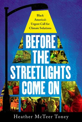 Avant que les lampadaires ne s'allument : L'appel urgent de l'Amérique noire pour des solutions climatiques - Before the Streetlights Come On: Black America's Urgent Call for Climate Solutions