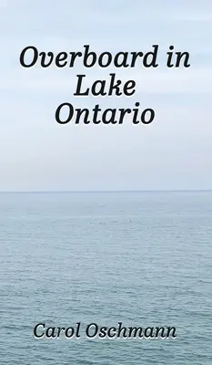 Par-dessus bord dans le lac Ontario - D'abord ils étaient quatre - Overboard in Lake Ontario-First There Were Four
