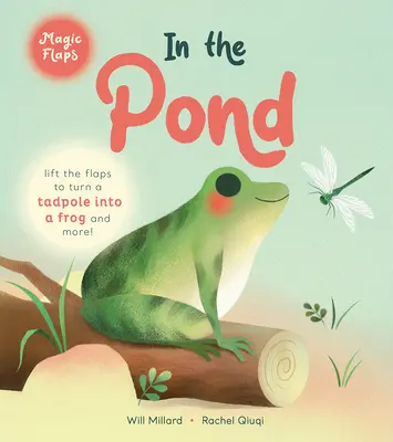 Dans l'étang : Un livre à rabats magiques - In the Pond: A Magic Flaps Book