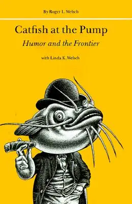 Le poisson-chat à la pompe : L'humour et la frontière - Catfish at the Pump: Humor and the Frontier