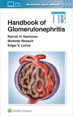 Manuel de la glomérulonéphrite - Handbook of Glomerulonephritis