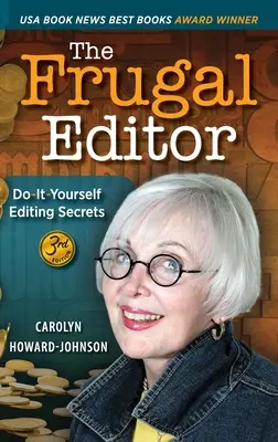 L'Éditeur Frugal : Les secrets de l'édition à faire soi-même - de la lettre de motivation au manuscrit final, en passant par la commercialisation de votre nouveau best-seller, 3r - The Frugal Editor: Do-It-Yourself Editing Secrets-From Your Query Letters to Final Manuscript to the Marketing of Your New Bestseller, 3r