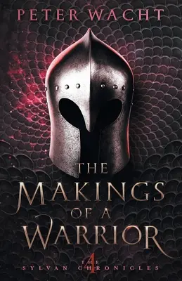 La formation d'un guerrier : Les Chroniques sylvestres, Livre 4 - The Makings of a Warrior: The Sylvan Chronicles, Book 4