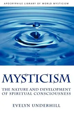 La mystique : La nature et le développement de la conscience spirituelle - Mysticism: The Nature and Development of Spiritual Consciousness