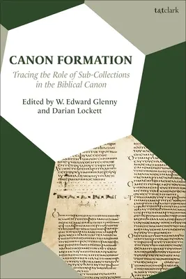 Formation du canon : Le rôle des sous-collections dans le canon biblique - Canon Formation: Tracing the Role of Sub-Collections in the Biblical Canon