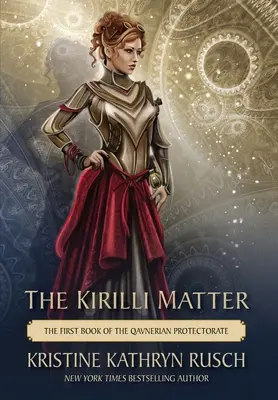 L'affaire Kirilli : Le premier livre du Protectorat qavnérien - The Kirilli Matter: The First Book of the Qavnerian Protectorate