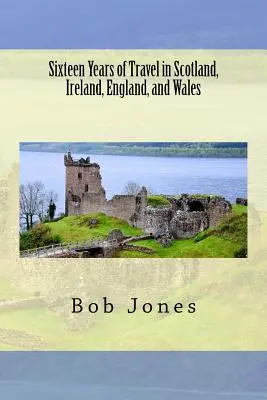 Seize années de voyage en Écosse, en Irlande, en Angleterre et au Pays de Galles - Sixteen Years of travel in Scotland, Ireland, England, and Wales