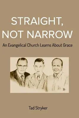 Droit, pas étroit : Une église évangélique apprend la grâce - Straight, Not Narrow: An Evangelical Church Learns About Grace