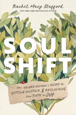 Soul Shift : Le guide de l'homme fatigué pour se débloquer et retrouver le chemin de la joie - Soul Shift: The Weary Human's Guide to Getting Unstuck and Reclaiming Your Path to Joy