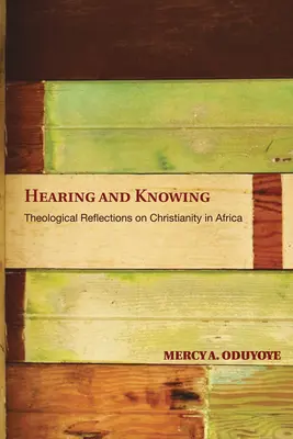 Entendre et connaître : Réflexions théologiques sur le christianisme en Afrique (limité) - Hearing and Knowing: Theological Reflections on Christianity in Africa (Limited)