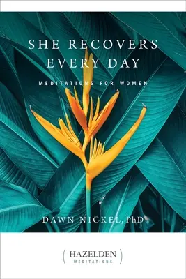 L'art de la guérison au quotidien : Méditations pour les femmes - She Recovers Every Day: Meditations for Women