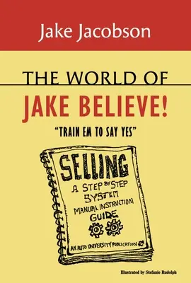 Le monde de Jake Believe : Entraînez-les à dire oui - The World of Jake Believe: Train Em to Say Yes
