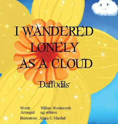 J'errais seul comme un nuage : Les jonquilles - I Wandered Lonely As A Cloud: Daffodills