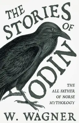 Les histoires d'Odin - Le père de la mythologie nordique - The Stories of Odin - The All Father of Norse Mythology