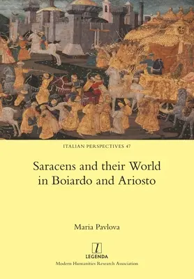 Les Sarrasins et leur monde chez Boiardo et Ariosto - Saracens and their World in Boiardo and Ariosto