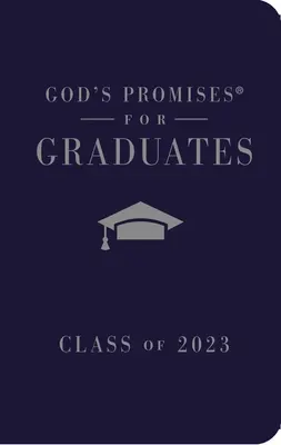 Les promesses de Dieu pour les diplômés : Classe 2023 - Marine NKJV : Nouvelle version du roi Jacques - God's Promises for Graduates: Class of 2023 - Navy NKJV: New King James Version