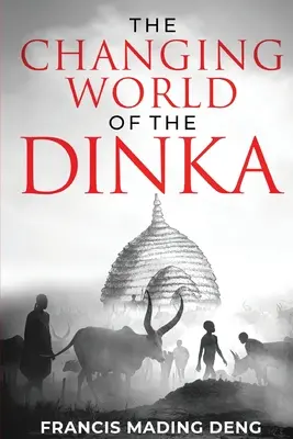 Le monde changeant des Dinka - The Changing World of the Dinka
