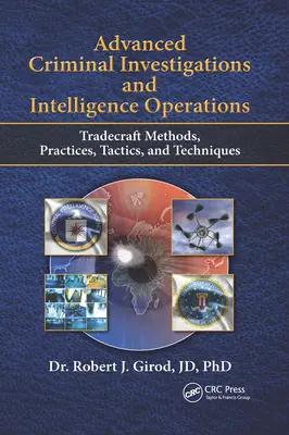 Enquêtes criminelles avancées et opérations de renseignement : Méthodes, pratiques, tactiques et techniques tradecraft - Advanced Criminal Investigations and Intelligence Operations: Tradecraft Methods, Practices, Tactics, and Techniques