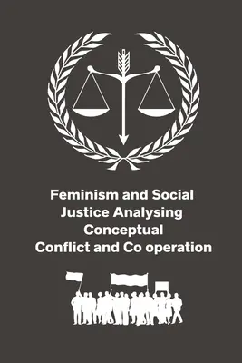Féminisme et justice sociale : analyse des conflits conceptuels et de la coopération - Feminism and Social Justice Analysing Conceptual Conflict and Co operation