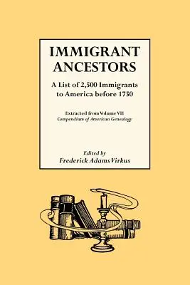 Immigrant Ancestors : une liste de 2 500 immigrants en Amérique avant 1750 - Immigrant Ancestors. a List of 2,500 Immigrants to America Before 1750