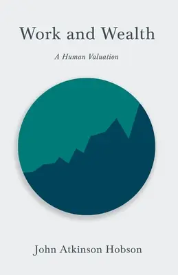 Travail et richesse - Une évaluation humaine - Work and Wealth - A Human Valuation