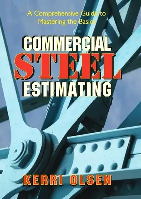 Estimation de l'acier commercial : Un guide complet pour maîtriser les bases - Commercial Steel Estimating: A Comprehensive Guide to Mastering the Basics