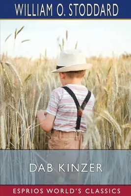 Dab Kinzer (Esprios Classics) : L'histoire d'un garçon qui grandit - Dab Kinzer (Esprios Classics): A Story of a Growing Boy