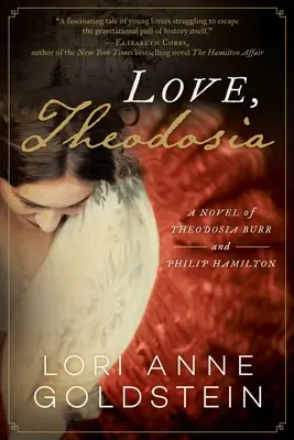 Amour, Théodosie : Un roman sur Theodosia Burr et Philip Hamilton - Love, Theodosia: A Novel of Theodosia Burr and Philip Hamilton
