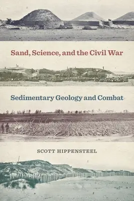 Le sable, la science et la guerre civile : géologie sédimentaire et combat - Sand, Science, and the Civil War: Sedimentary Geology and Combat
