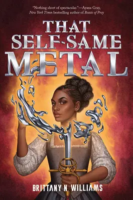 Ce même métal (La saga de la forge et de la fracture, livre 1) - That Self-Same Metal (the Forge & Fracture Saga, Book 1)