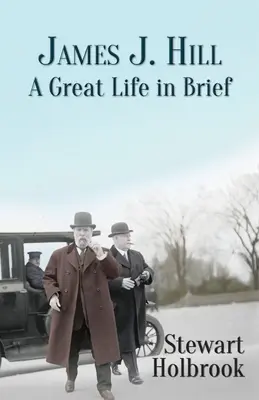 James J. Hill : Une grande vie en bref - James J. Hill: A Great Life in Brief