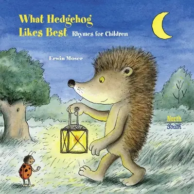 Ce que le hérisson aime le plus : Comptines pour enfants - What Hedgehog Likes Best: Rhymes for Children