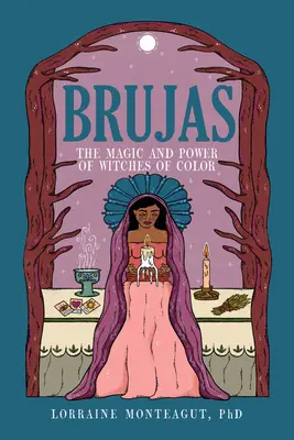 Brujas : La magie et le pouvoir des sorcières de couleur - Brujas: The Magic and Power of Witches of Color