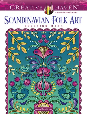 Creative Haven - Livre de coloriage sur l'art populaire scandinave - Creative Haven Scandinavian Folk Art Coloring Book