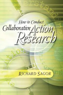 Comment mener une recherche-action collaborative - How to Conduct Collaborative Action Research