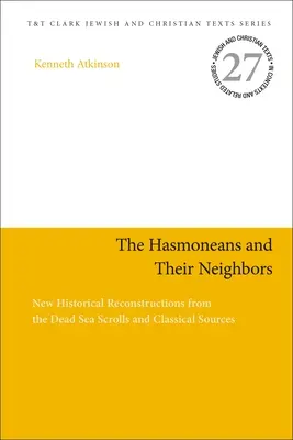 Les Hasmonéens et leurs voisins : Nouvelles reconstitutions historiques à partir des manuscrits de la mer Morte et des sources classiques - The Hasmoneans and Their Neighbors: New Historical Reconstructions from the Dead Sea Scrolls and Classical Sources