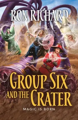 Le groupe Six et le cratère : La magie est née - Group Six and the Crater: Magic is Born