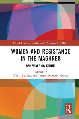 Femmes et résistance au Maghreb : Se souvenir de Kahina - Women and Resistance in the Maghreb: Remembering Kahina