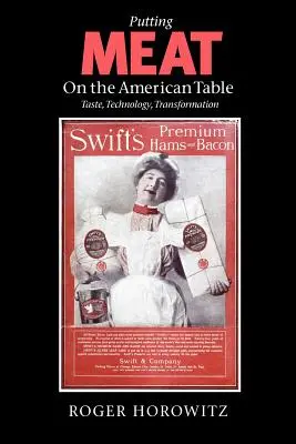 Mettre de la viande sur la table américaine : Goût, technologie, transformation - Putting Meat on the American Table: Taste, Technology, Transformation