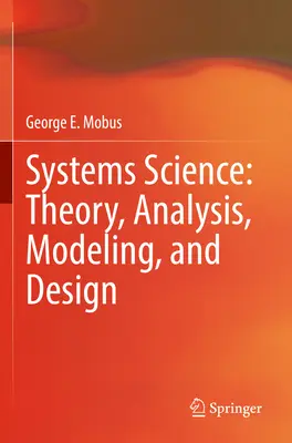Science des systèmes : Théorie, analyse, modélisation et conception - Systems Science: Theory, Analysis, Modeling, and Design