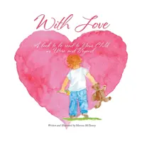 Avec amour : Un livre à lire à votre enfant in utero et au-delà - With Love: A Book to Be Read to Your Child In Utero and Beyond