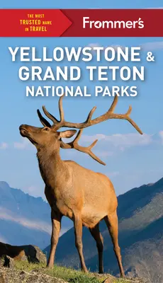 Les parcs nationaux de Yellowstone et de Grand Teton selon Frommer's - Frommer's Yellowstone and Grand Teton National Parks